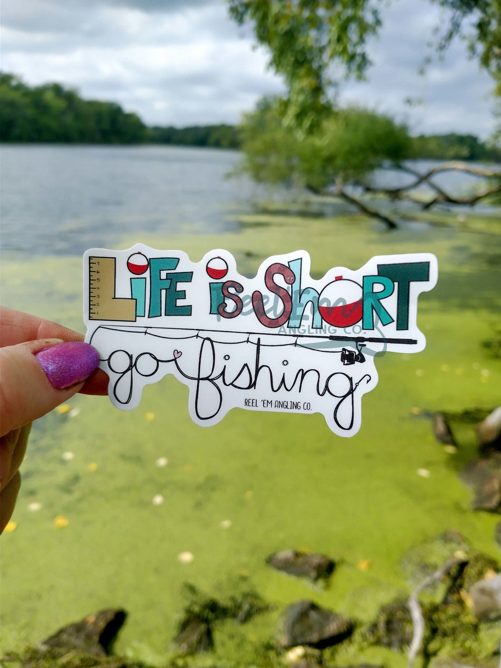 Life is Short, Go Fishing Sticker - Reel 'Em Angling Co.